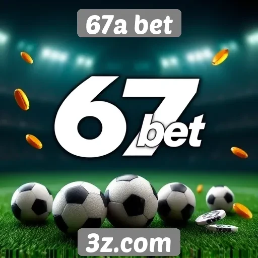 Exploração das opções de apostas oferecidas no 67a bet
